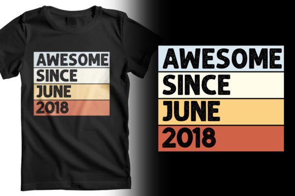 Download Awesome Since June 2018 T-Shirt Design - June Collection
